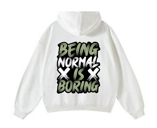 Being Normal is Boring Hoodie