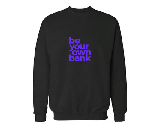 Be your own bank Sweatshirt