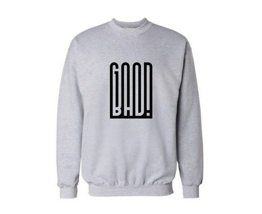 Good Bad Sweatshirt