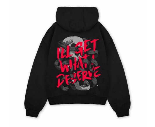 I'll Get What I Deserve Hoodie